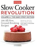 Slow Cooker Revolution Volume 2: The Easy-Prep Edition