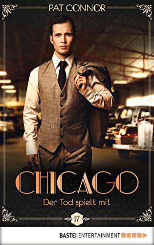 Chicago - Der Tod spielt mit (Die Krimi-Serie in den Zwanzigern 17) (German Edition)