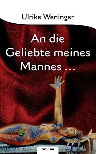 An Die Geliebte Meines Mannes German Edition Weninger Ulrike 9783850222716 Amazon Com Books