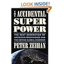 The Accidental Superpower: The Next Generation of American Preeminence and the Coming Global Disorder