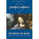 Pathways to Bliss: Mythology and Personal Transformation