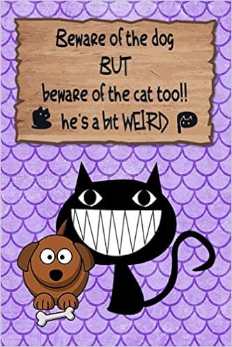 beware of dog but beware of cat too