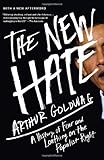 The New Hate: A History of Fear and Loathing on the Populist Right