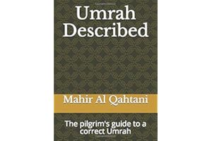 Umrah Described: The pilgrim's guide to a correct Umrah