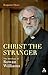 Christ the Stranger: The Theology of Rowan Williams