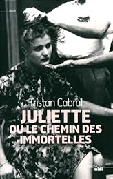 Juliette ou Le chemin des immortelles