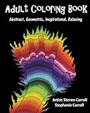 Adult Coloring Book: Abstract, Geometric, Inspirational, Relaxing by 