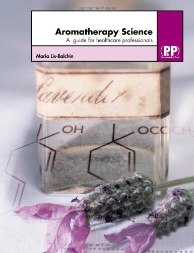 Aromatherapy Science - A guide for healthcare professionals