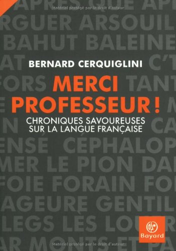 Merci Professeur ! : Chroniques savoureuses sur la langue française by Bernard Cerquiglini (Paperback)