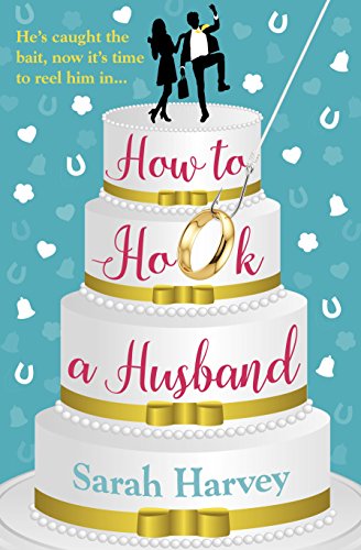 D.O.W.N.L.O.A.D How to Hook a Husband: A laugh-out-loud modern love story KINDLE