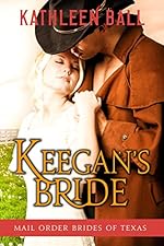 Keegan's Bride (Mail Order Brides of Texas Book 2)