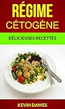Régime Cétogène : Délicieuses Recettes (French Edition) by 