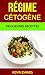 Régime Cétogène : Délicieuses Recettes (French Edition) by 