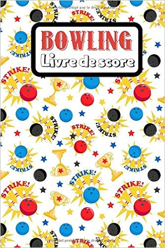 Bowling Livre De Score Livre De Score Simple Pour Le Bowling Carnet D Enregistrement Des Scores Et Plus Encore Cadeau De Noel Ou D Anniversaire Pour Les Joueurs De Bowling French