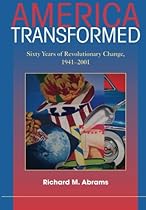 America Transformed: Sixty Years of Revolutionary Change, 1941-2001