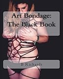 Art Bondage: The Black Book by B T Richards
