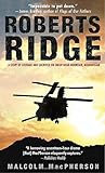 ROBERTS RIDGE: A Story of Courage and Sacrifice on Takur Ghar Mountain, Afghanistan