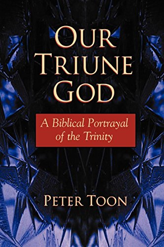 Our Triune God: A Biblical Portrayal of the Trinity - //medicalbooks.filipinodoctors.org