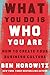 What You Do Is Who You Are: How to Create Your Business Culture by Ben Horowitz, Henry Louis Gates Jr.