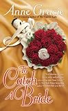 Front cover for the book To Catch a Bride by Anne Gracie