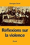 Réflexions Sur La Violence (French Edition) by Georges Sorel