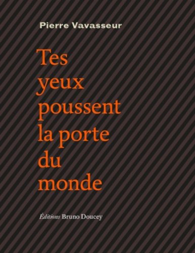 Tes yeux poussent la porte du monde