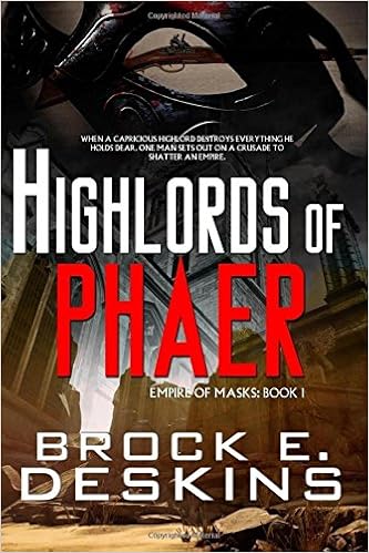 Amazon Com Highlords Of Phaer Empire Of Masks Volume 1 Deskins Brock E Books Amazon Com Highlords Of Phaer Empire Of Masks Volume 1 Deskins Brock E Books