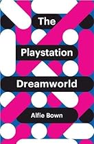 The PlayStation Dreamworld (Theory Redux) The PlayStation Dreamworld (Theory Redux)