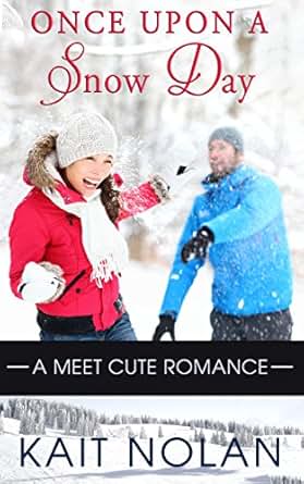 Once Upon A Snow Day Meet Cute Romance Book 1 Kindle