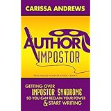 Author Impostor: Getting Over Impostor Syndrome So You Can Reclaim Your Author Power and Start Writing (From Halfass to Badass Author Book 1)