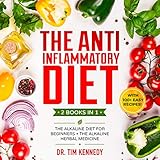 The Anti Inflammatory Diet: 2 Books in 1: The Alkaline Diet for Beginners + The Alkaline Herbal Medicine: With 100+ Easy Recipes. by 