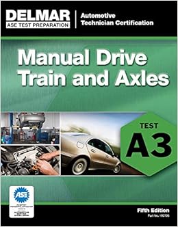 ASE Test Preparation- A3 Manual Drive Trains and Axles (ASE Test Preparation: Automobile Certification Series) ASE Test Preparation- A3 Manual Drive Trains and Axles (ASE Test Preparation: Automobile Certification Series)