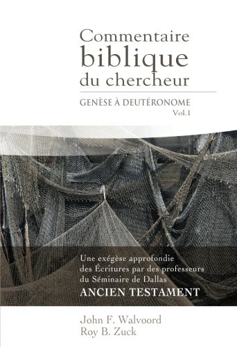 Commentaire biblique du chercheur, Volume 1 (The Bible Knowledge Commentary : Old Testament): Genèse à Deutéronome (French Edition) by John Walvoord, Roy B. Zuck