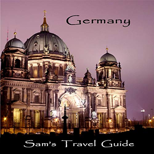 Germany: Essential Travel Tips - All You Need to Know by Sam's Travel Guide