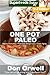 One Pot Paleo: Over 100 Quick & Easy Gluten Free Paleo Low Cholesterol Whole Foods Recipes full of Antioxidants & Phytochemicals (Natural Weight Loss Transformation Book 217) by Don Orwell