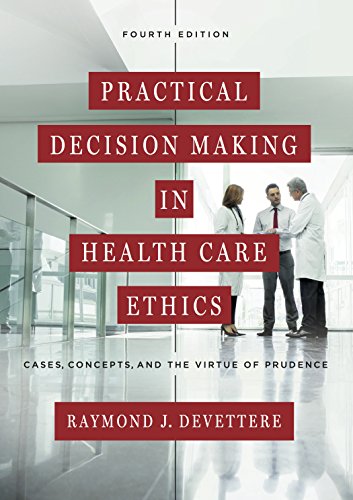 Practical Decision Making in Health Care Ethics: Cases, Concepts, and the Virtue of Prudence, Fourth - medicalbooks.filipinodoctors.org