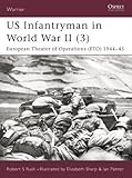US Infantryman in World War II (3): European Theater of Operations 1944-45 (Warrior series) by Robert S. Rush, Elizabeth Sharp