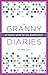 The Granny Diaries: An Opinionated How-To Guide