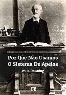 Livro Por Que Não Usamos o Sistema de Apelos, por W. R. Downing