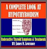 A Complete Look at Hypothyroidism by 
