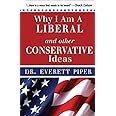 Why I Am A Liberal and Other Conservative Ideas