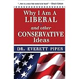 Why I Am A Liberal and Other Conservative Ideas