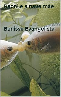 Livro Raoni e a nave mãe Benisse Evangelista