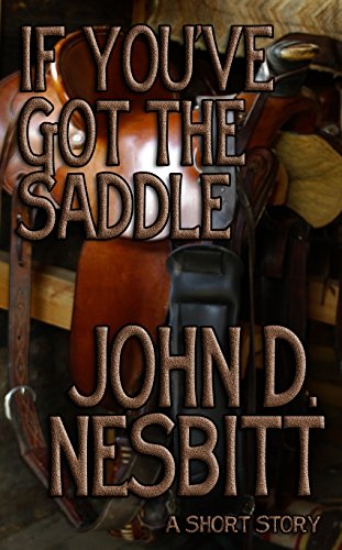[B.o.o.k] If You've Got The Saddle: A Western Short Story<br />ZIP