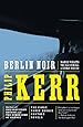 Berlin Noir: March Violets; The Pale Criminal; A German Requiem