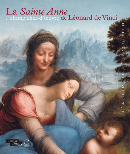 La Sainte Anne. L'ultime chef-d'oeuvre de Léonard de Vinci by Vincent Delieuvin, Collectif
