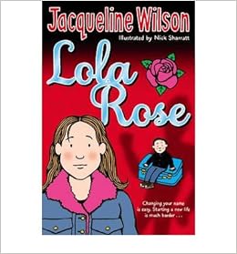 Lola Rose Author Jacqueline Wilson Mar 2007 Amazon Com Books