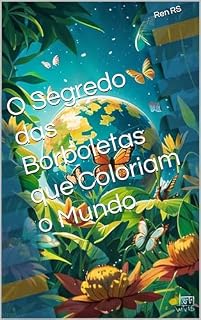 Livro O Segredo das Borboletas que Coloriam o Mundo