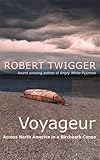Voyageur: Across the Rocky Mountains in a Birchbark Canoe by Robert Twigger