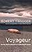 Voyageur: Across the Rocky Mountains in a Birchbark Canoe by Robert Twigger